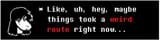 it&#039;s like we&#039;re in some king of weird route