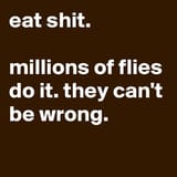 eat shit