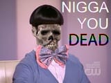 Nigga You Dead