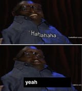 haha yeah