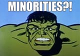 MinoritiesMakeHulkMad