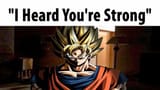 i heard you are pretty strong