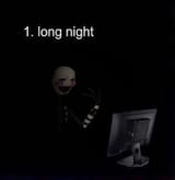 1. long night