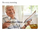 dumb bitch juice