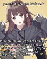 think you can trick me