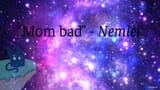 mom bad
