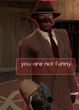 you are not funny
