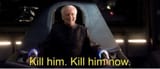 Kill-him-kill-him-now