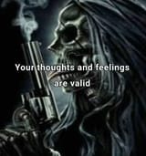 Your thoughts and feelings are valid