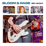 Bloom &amp; Rage - Get Us Out - Test