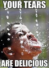 Your tears are delicious