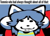 temmie thought of that