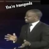 you&#039;re trans btw