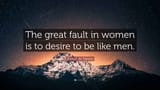 2143111-Joseph-de-Maistre-Quote-The-great-fault-in-women-is-to-desire-to-1077561003