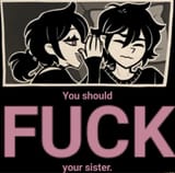 you should fuck your sister
