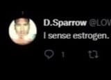 I sense estrogen
