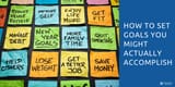 How_to_set_goals_you_might_actually_accomplish