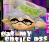 eat my entire ass