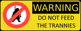 Do Not Feed The Trannies