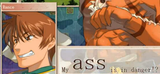my ASS is in danger
