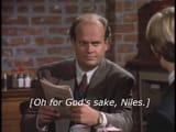 Oh for God&#039;s sake Niles
