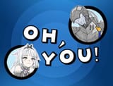 oh, you!