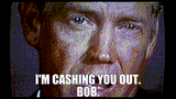 im cashing you out bob