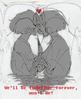 We&#039;ll be together forever, won&#039;t we