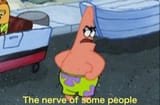 Patrick-the-nerve-of-some-people-meme-3