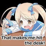 that makes me hit the desk!