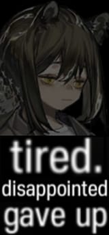Tired Disappointed Gave Up