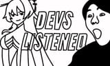 DEVS LISTENED