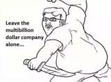 leave the multibillion dollar company alone
