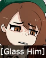 [Glass Him]