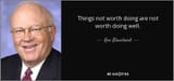 quote-things-not-worth-doing-are-not-worth-doing-well-ken-blanchard-69-56-66
