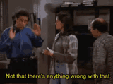 seinfeld-not-that-theres-anything-wrong
