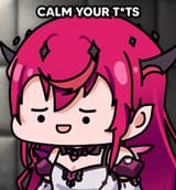 Calm your tits [sound=files.catbox.moe%2Fku40x8.aac]