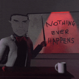 nothing-ever-happens-nothing-happened