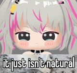 it just isn&#039;t natural
