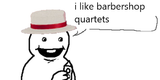 he likes barbershop quartets
