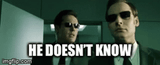 he doesnt know