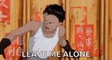 leave me alone