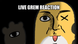 live grem reaction