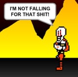 I AINT FALLING FOR THAT SHIT