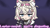 Laplus you&#039;re disgusting
