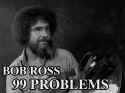 bob-ross-99-problems_thumb.jpg