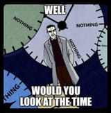 Would you look at the time
