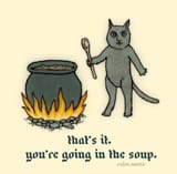 1742023361160634 thats-it-youre-going-in-the-soup-v0-84g8cg4dlzie1