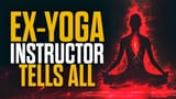 ex-yoga instructor tells all