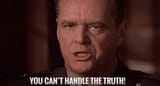 You can&#039;t handle the truth